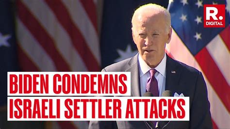 Biden condemns retaliatory attacks by Jewish settlers